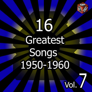 16 Greatest Songs 1950-1960 Vol. 7