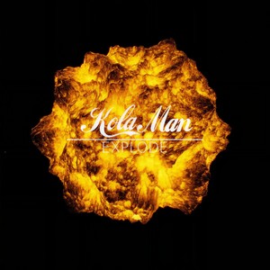 Kola Man - Explode