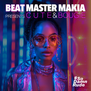 Beat Master Makia Presents Cute & Bougie