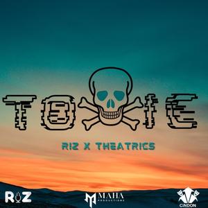 Toxic-Riz (feat. Theatrics)