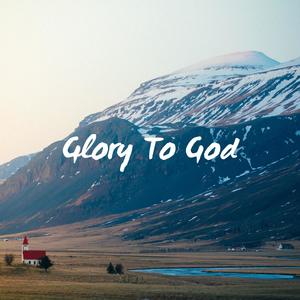 Glory To God