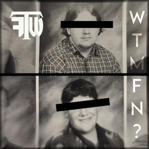 WTMFN? (Explicit)