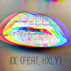 IDC(feat. Hxly!) (Explicit)