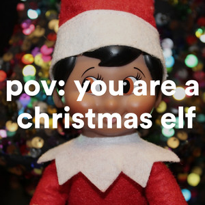 pov: you are an christmas elf