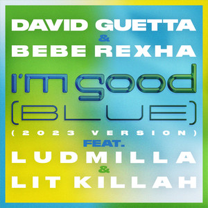 I'm Good (Blue) [feat. Bebe Rexha, Ludmilla and Litkillah] (2023 Version) [Explicit]