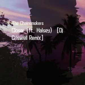 Closer (ft. Halsey) ［Dj Criswell Remix］