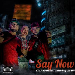 Say Now (feat. UH-OH & Barzz) [Explicit]
