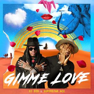 Gimme Love(feat. Superstar Ace)