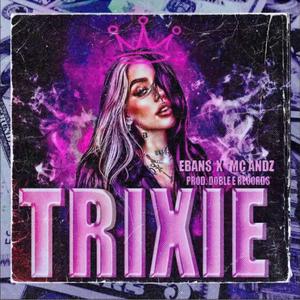 TRIXIE (feat. Mc Andz) [Explicit]