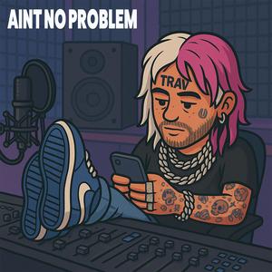 Aint No Problem (Explicit)