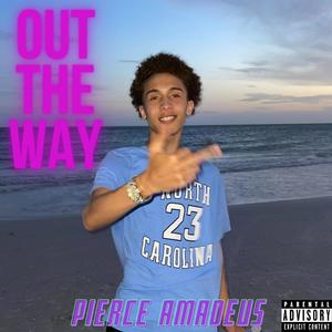 Out The Way (Explicit)