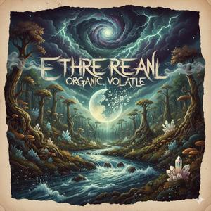 Ethereal, Organic, Volatile