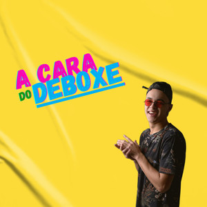 A Cara do Deboxe (Explicit)