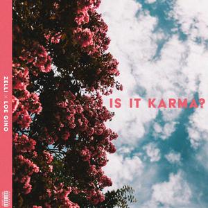 Is It Karma? (feat. Loe Gino) (Explicit)