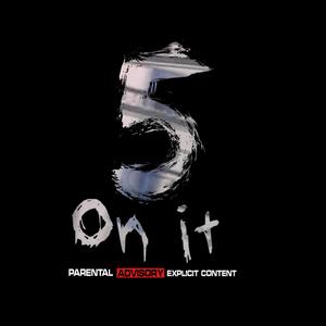 5 on it Freestyle (Explicit)