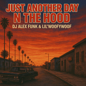 Just Another Day N The Hood (Explicit)