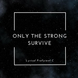 Only the Strong Survive (Explicit)