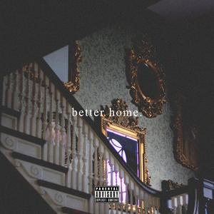 Better Home (Explicit)