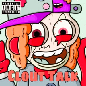 Clout Talk (Explicit)