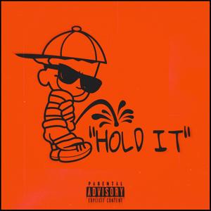 HOLD IT (Explicit)