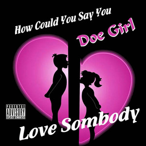 How Could You Say You Love Somebody(feat. Walker Boyz)