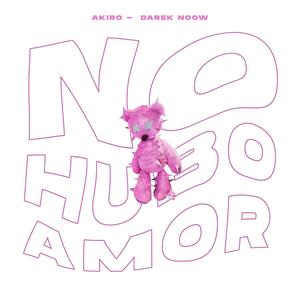 No hubo amor (feat. AKIRO & Darek Noow) [Explicit]