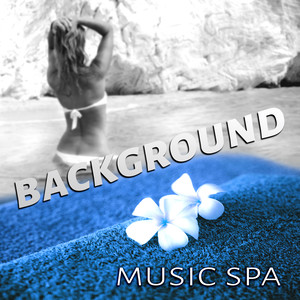 Background Music Spa - Serenity Spa, Beauty Collection Sounds of Nature, Inner Peace, Soothing Sounds, Massage Music