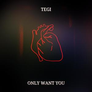 Only Want You
