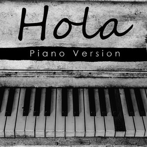 Hola (A Tribute to Flo Rida feat. Maluma) [Piano Version]