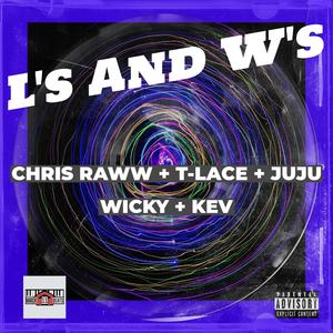 L's And W's (feat. T-Lace, JuJu, Wicky & Kev) [Explicit]