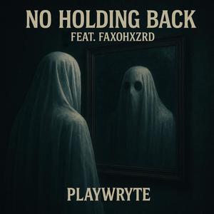No Holding Back (feat. Faxohxzrd)