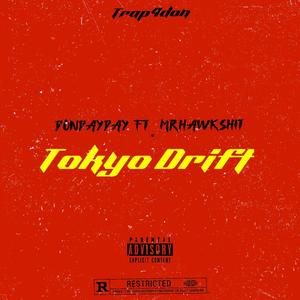 Tokyo Drift (feat. MrHawkShit) [Explicit]