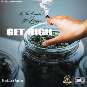 Get High (feat. $ The Symbol & Mr.Biggz) (Explicit)
