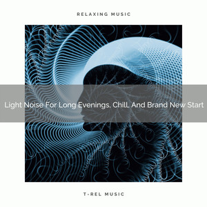 Light Noise For Long Evenings, Chill, And Brand New Start