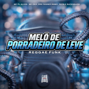 Melô de Porradeiro de Leve (Reggae Funk|Explicit)