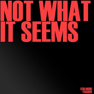 Not What It Seems (Explicit)