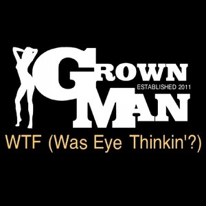 WTF (Was Eye Thinkin'?) - Single [Explicit]