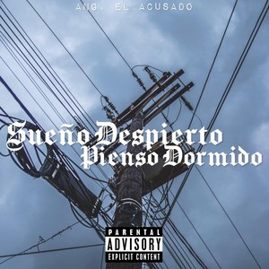 Sueño Despierto, Pienso Dormido (Explicit)