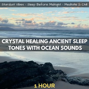 Crystal Healing Ancient Sleep Tones with Ocean Sounds: One Hour