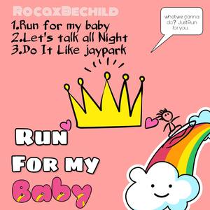 RUN FOR MY BABY