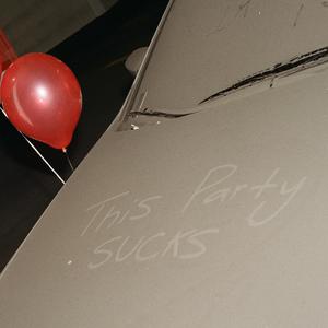 This Party Still Sucks (Explicit)