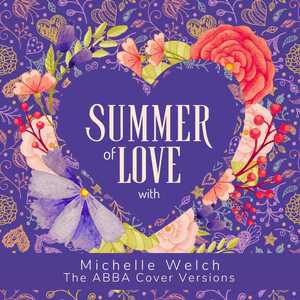 Summer of Love with Michelle Welch (The ABBA Cover Versions) [Explicit]