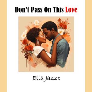 DON'T PASS ON THIS LOVE