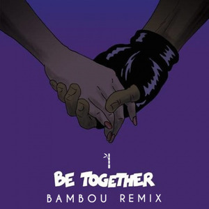 Be Together (BAMBOU Remix)