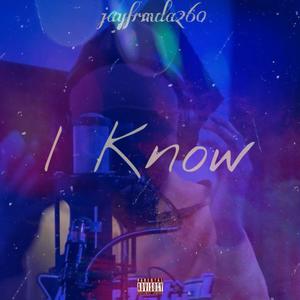 I Know (Explicit)