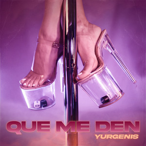 QUE ME DEN (Explicit)
