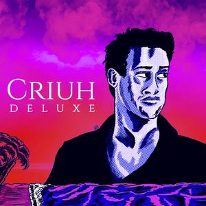 Criuh (Deluxe) [Explicit]