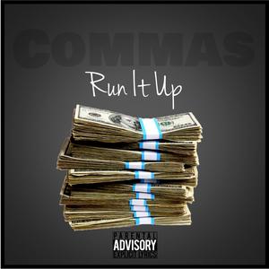 Commas (Run It Up) [Explicit]