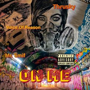 ON ME (feat. Voice.Of.Reason & Thrusky) [Explicit]