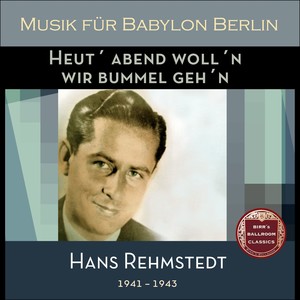 Heut´ abend woll´n wir bummel geh´n (Recordings Berlin 1941 - 1942)